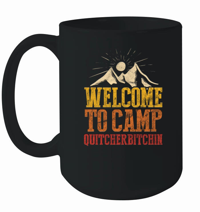 Camping Welcome To Camp Quitcherbitchin Ceramic Mug