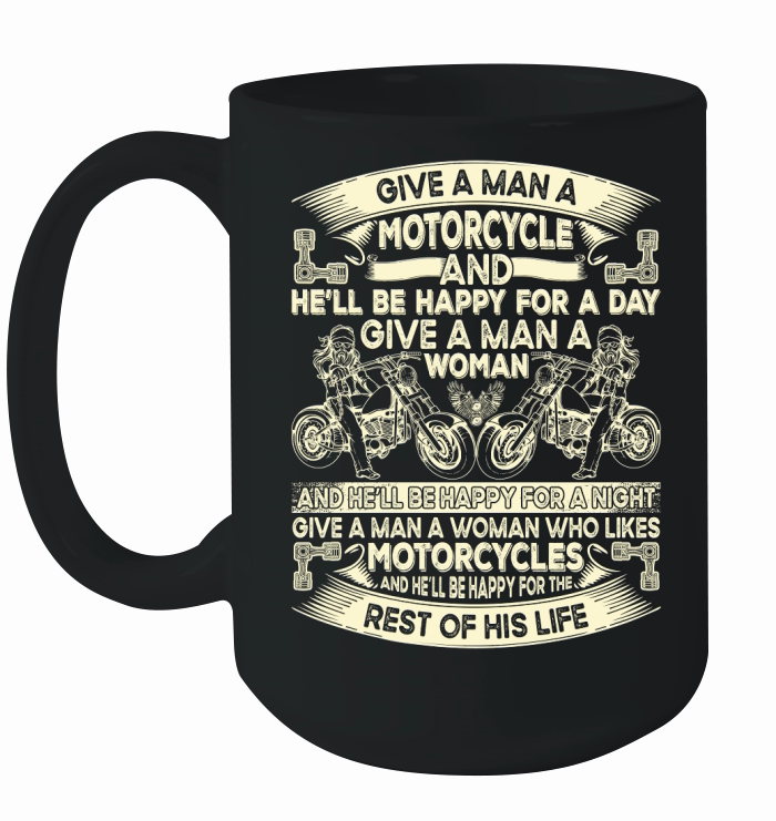 Give a Man a Motorcycle Motorbike Lover Ceramic Mug