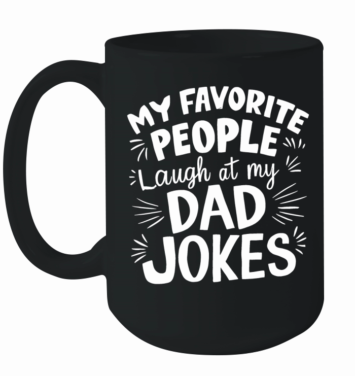 My favorite people laugh at my dad jokes Ceramic Mug
