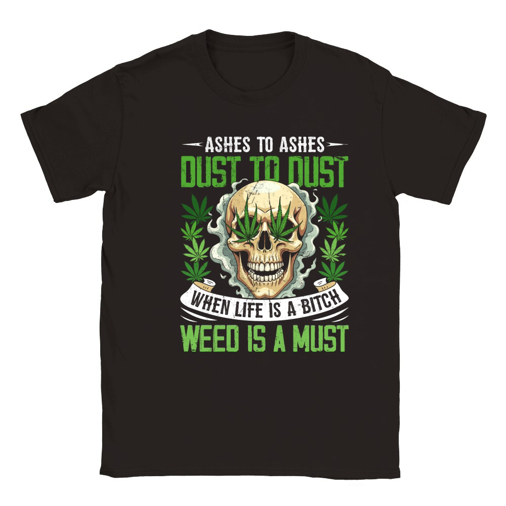 Ashes to ashes dust to dust when life is a bitch weed is a must Classic Kids Crewneck T-shirt