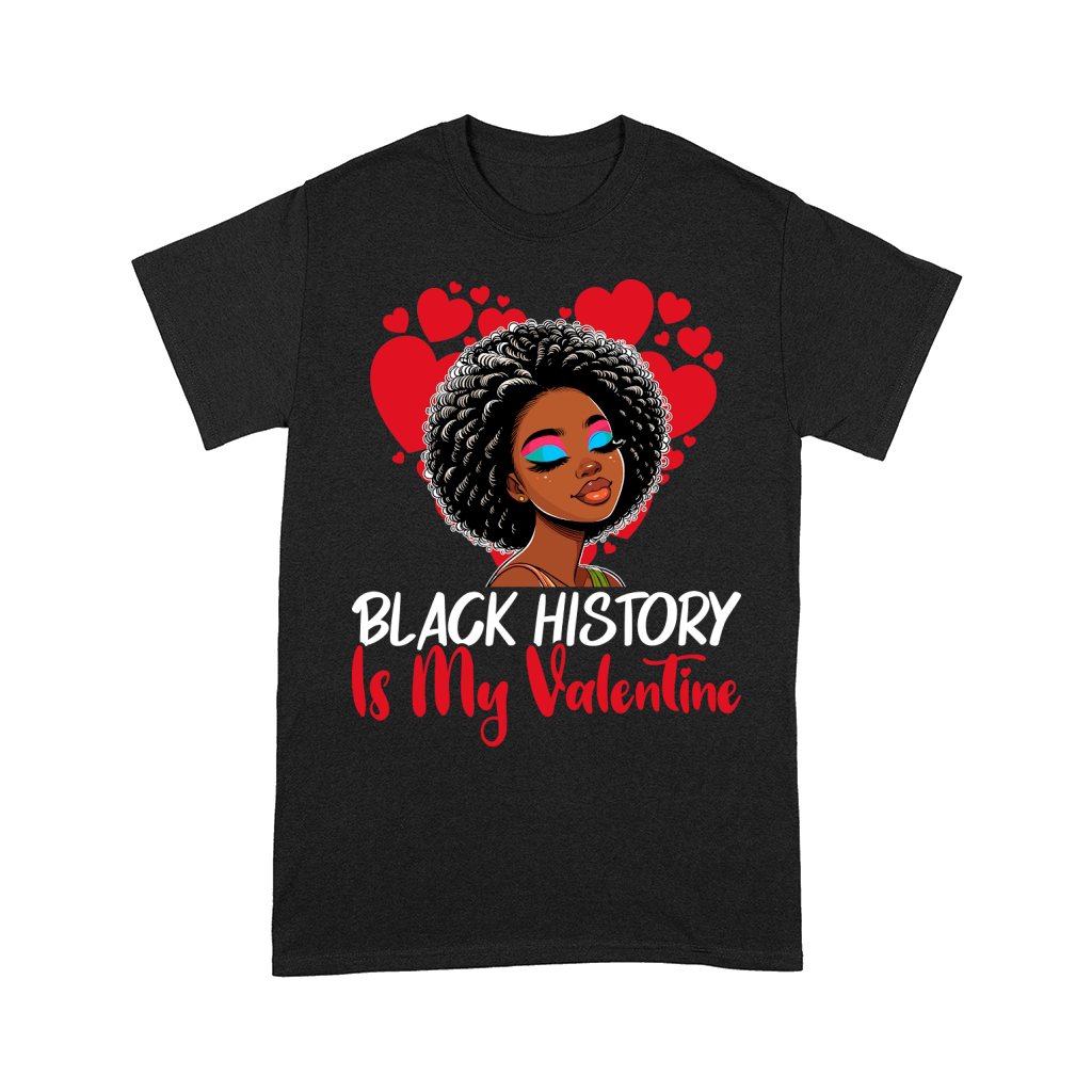 black history is my valentine 23 Comfort T-shirt