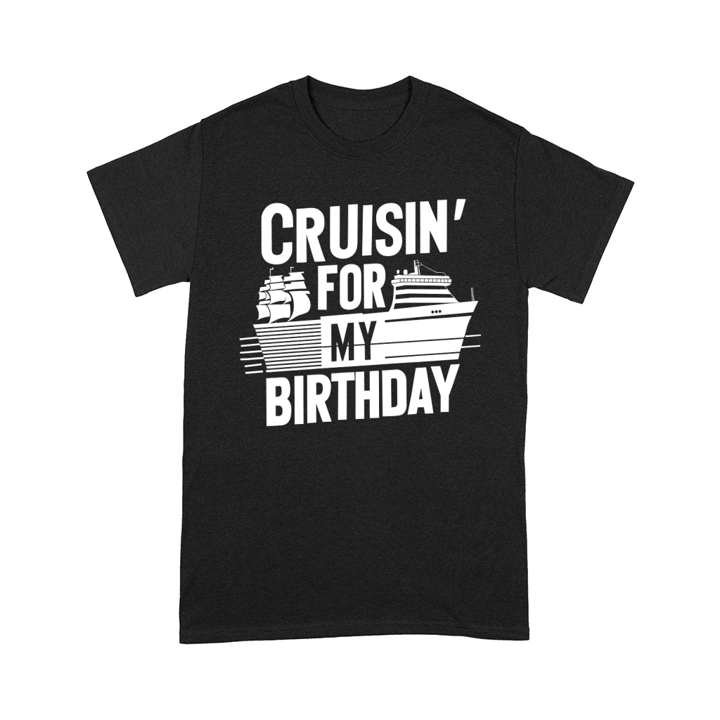 Crusin for my birthday 3 W Comfort T-shirt
