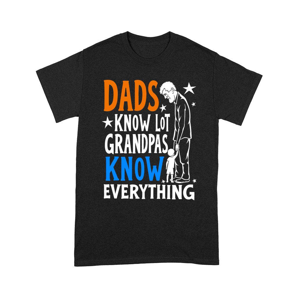 Dads know lot grandpas know everything Comfort T-shirt