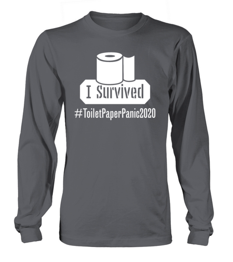 I Survived Toilet Paper Shortage Panic 2020 Long sleeved Unisex