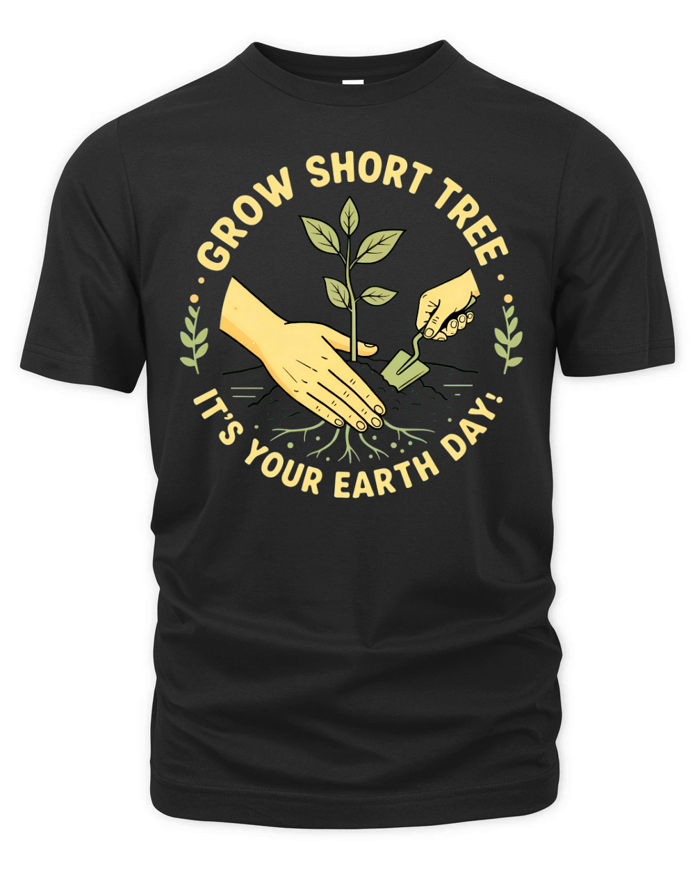 Grow Short Tree Its Your Earth Day! Organic Unisex T-shirt