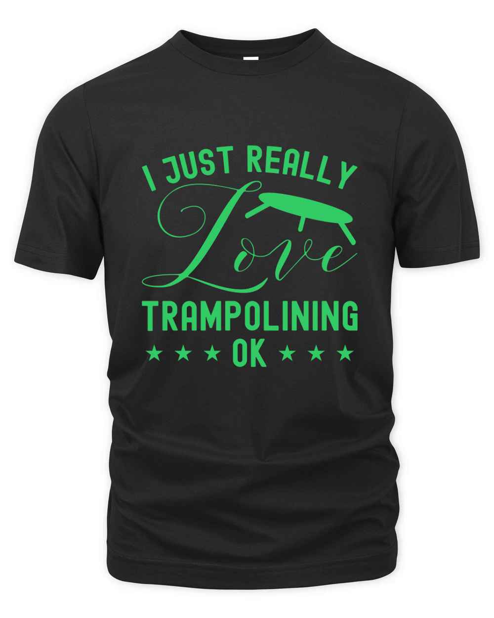 I Just Really Love Trampoline Ok Organic Unisex T-shirt