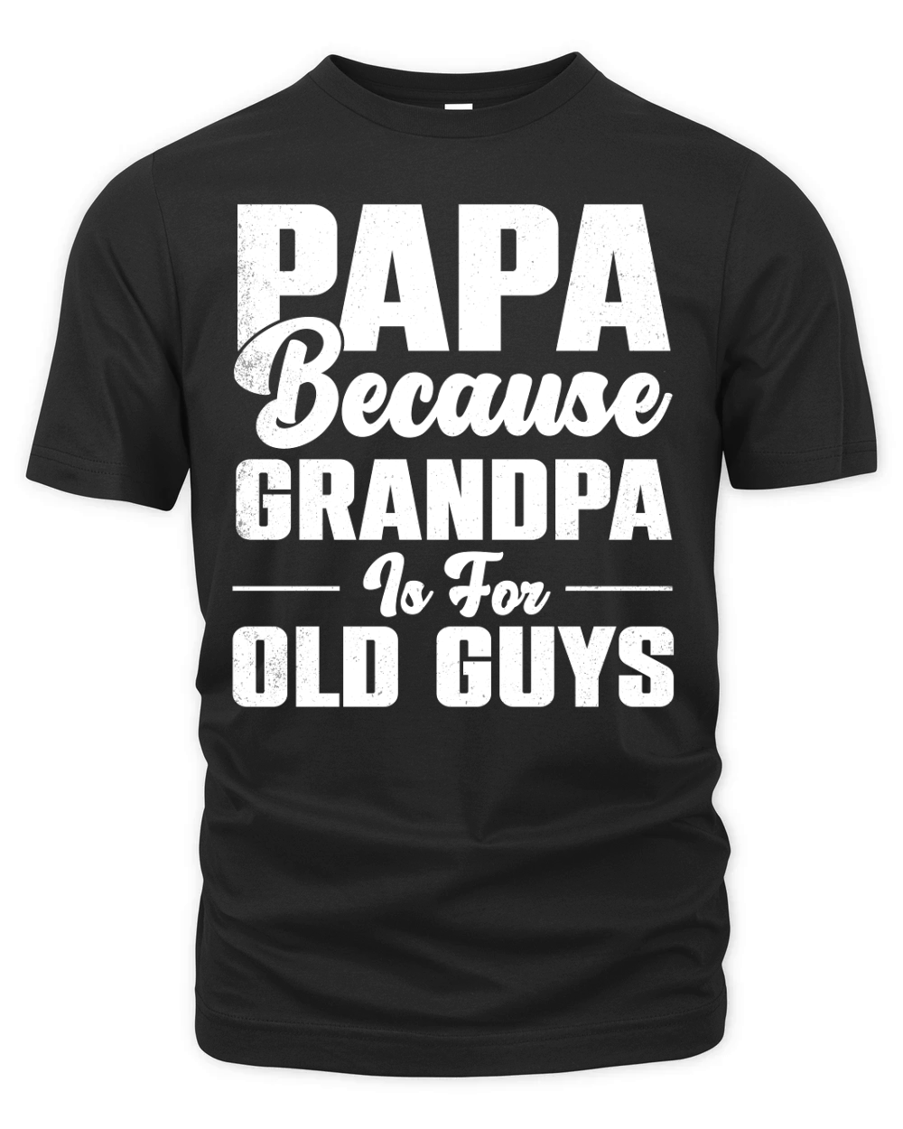PAPA Because GRANDPA is for old Guys Organic Unisex T-shirt