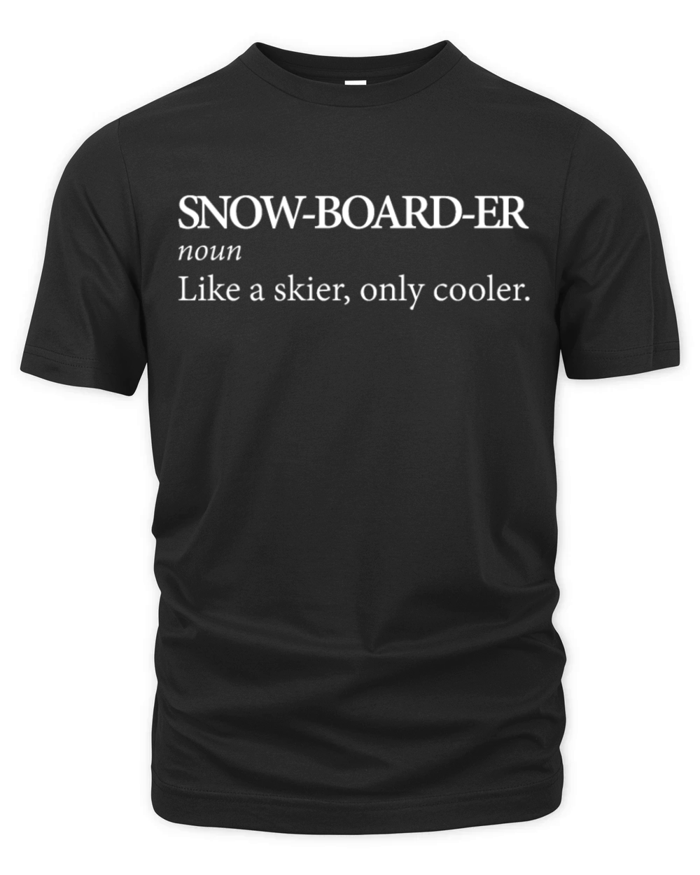 Snowboarder Like A Skier Only Cooler Winter Sports Organic Unisex T-shirt