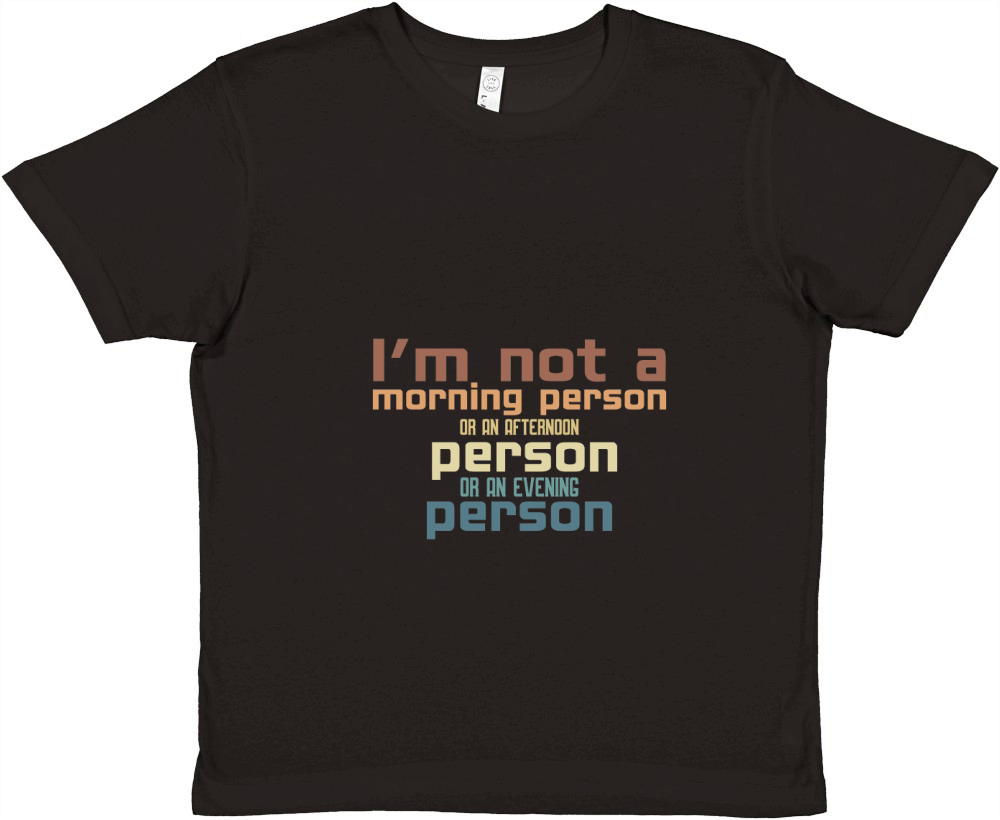 Im not a morning person or an afternoon person or an evening person Premium Kids Crewneck T-shirt