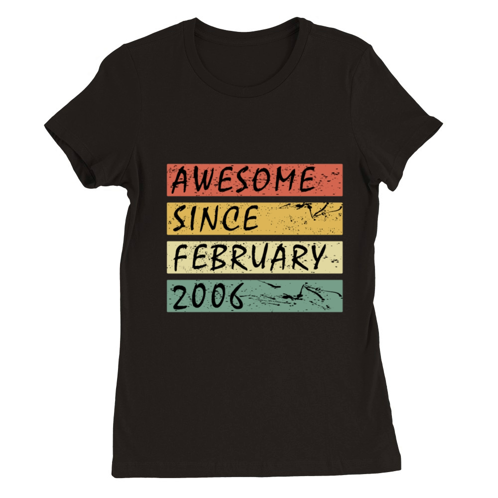 2006 vintage birthday February saying Premium Womens Crewneck T-shirt