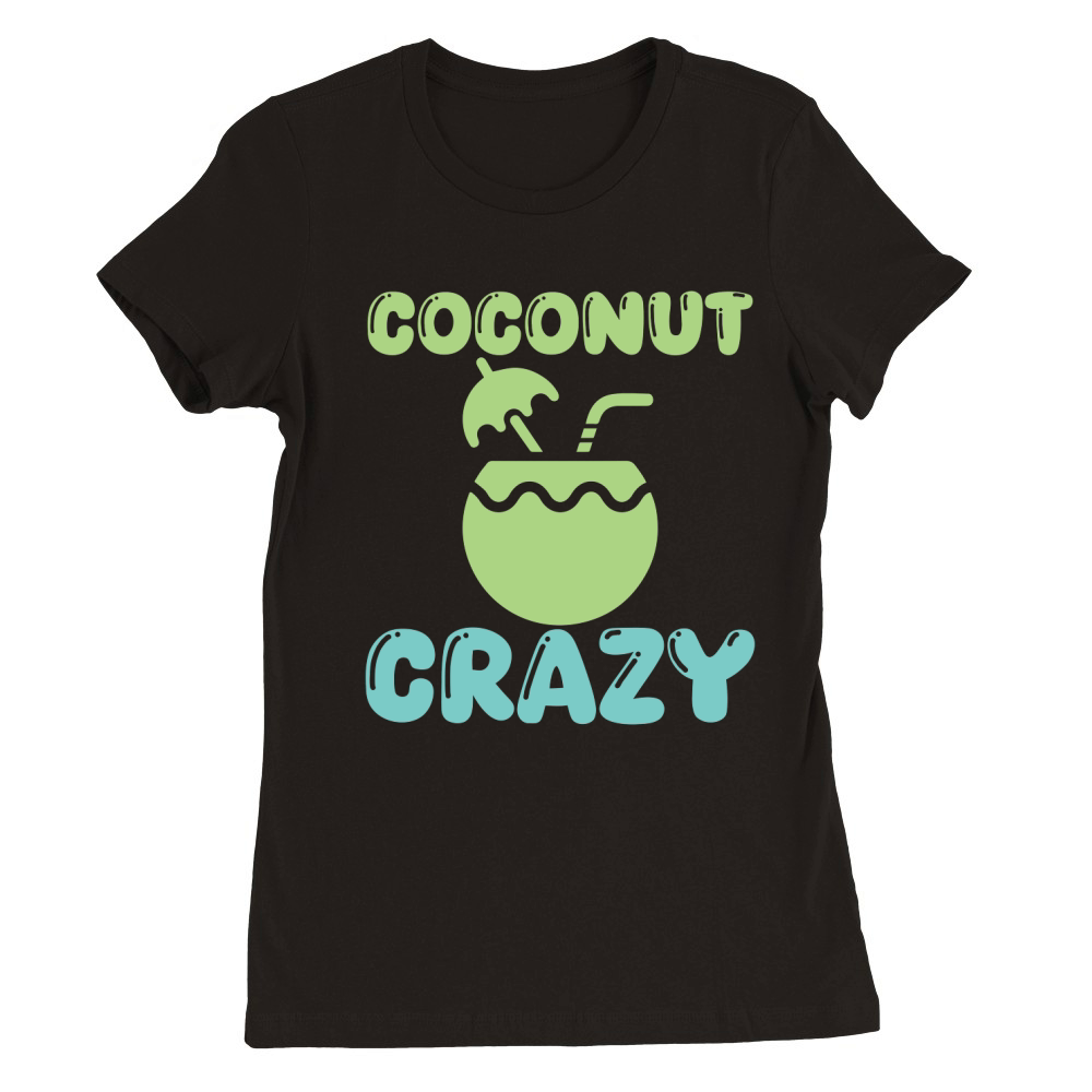Coconut crazy Premium Womens Crewneck T-shirt