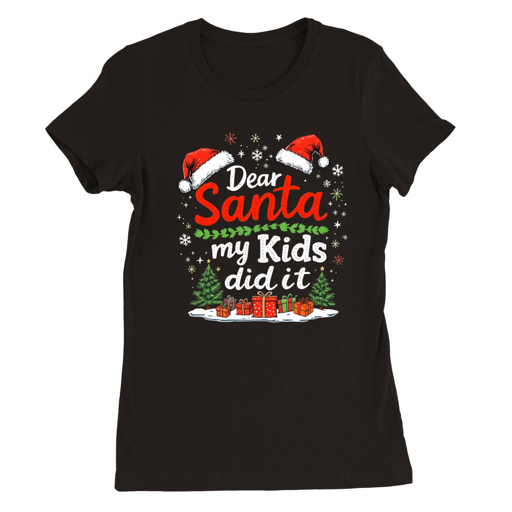 Dear santa my kids did it Premium Womens Crewneck T-shirt