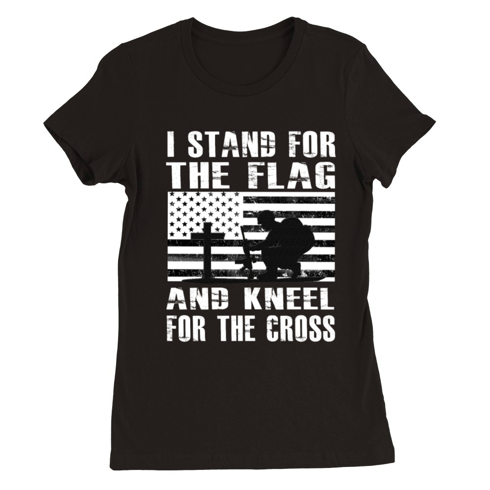 I Stand For The Flag And Kneel For The Cross Shirt Premium Womens Crewneck T-shirt