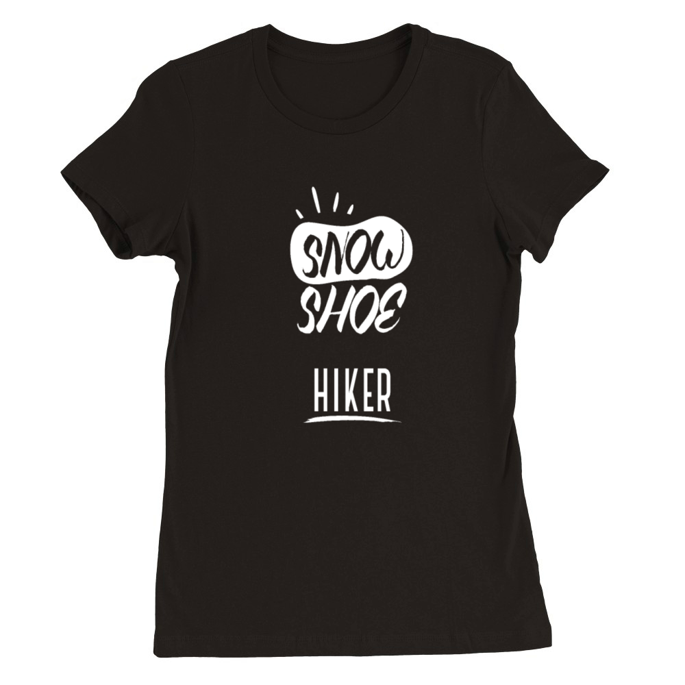 Snowshoeing Snowshoe Hiking Premium Womens Crewneck T-shirt