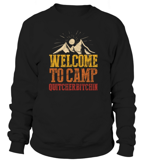 Camping Welcome To Camp Quitcherbitchin Sweatshirt Unisex