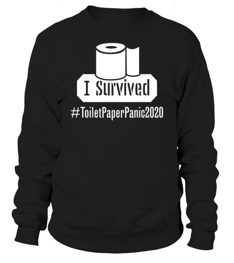 I Survived Toilet Paper Shortage Panic 2020 Sweatshirt Unisex