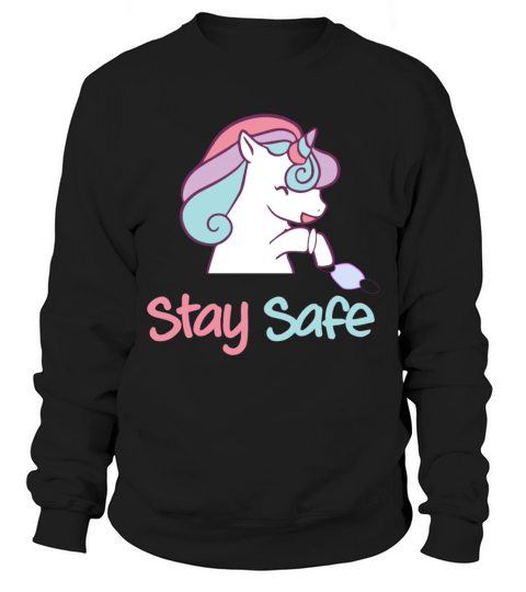 unicorn stay safe Sweatshirt Unisex