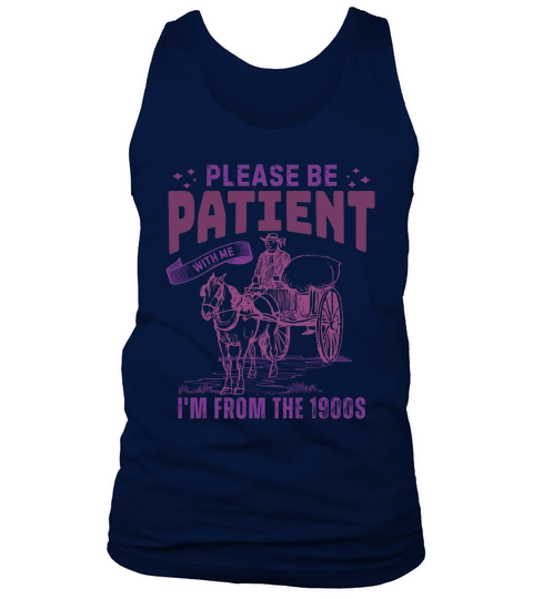 Please Be Patient With Me Im From The 1900s Tank Top Unisex