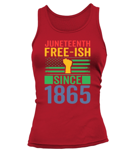 Juneteenth Free ish Since 1865 Tank top Woman