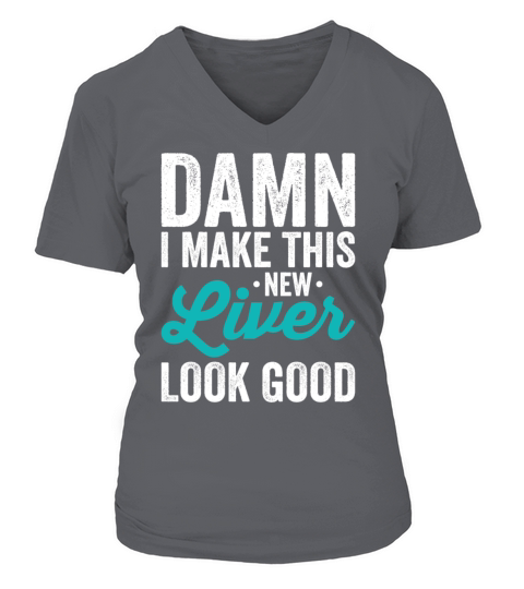 Damn I Make This New Liver Look Good Gifts T-Shirt V-neck T-Shirt Woman