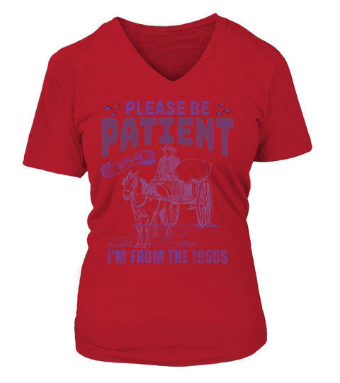 Please Be Patient With Me Im From The 1900s V-neck T-Shirt Woman