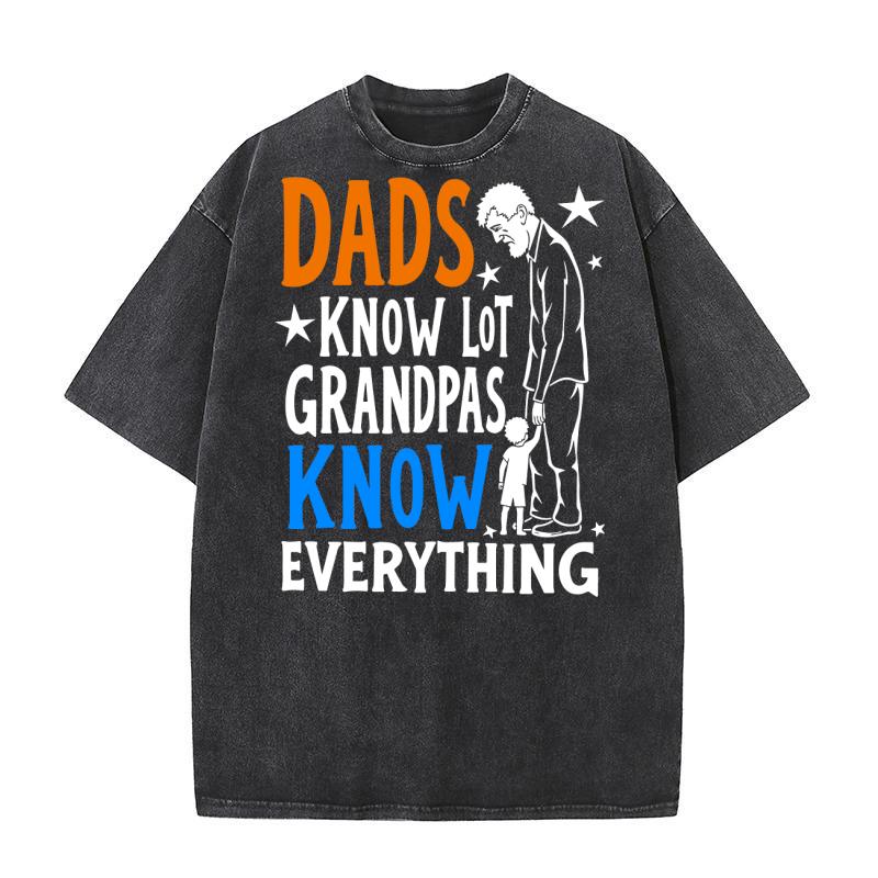 Dads know lot grandpas know everything Washed T-Shirt