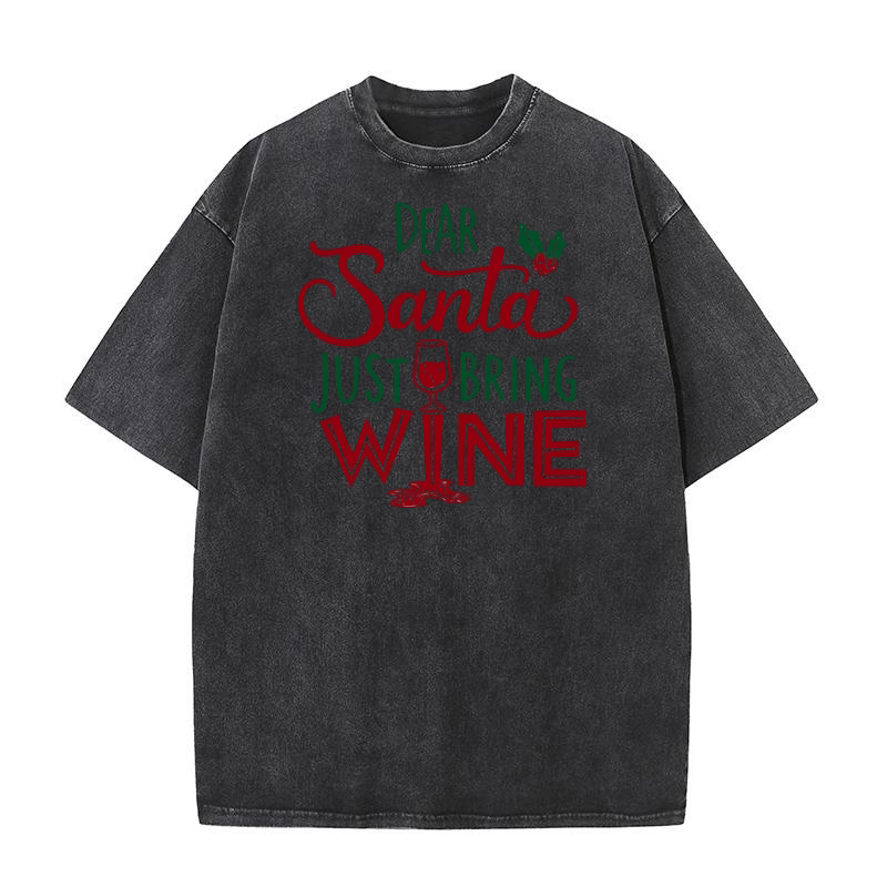 Dear Santa Just Bring Wine Washed T-Shirt