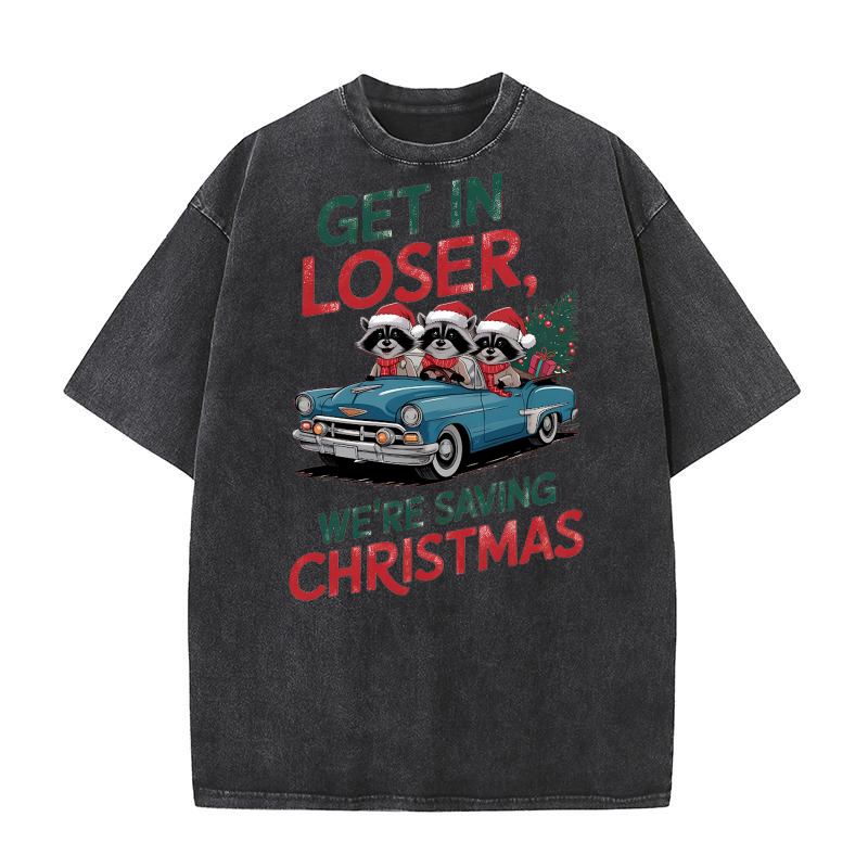 Get in loser, were saving christmas Washed T-Shirt