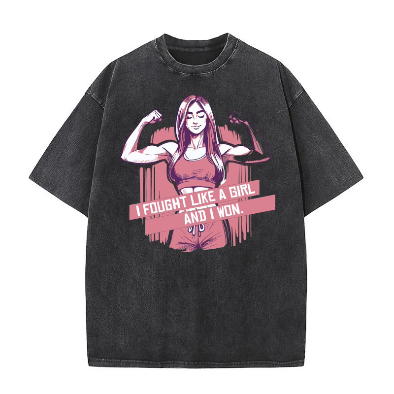 I FOUGHT LIKE A GIRL AND I WON Washed T-Shirt