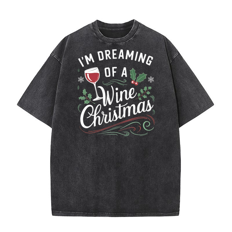 Im Dreaming Of A Wine Christmas Washed T-Shirt