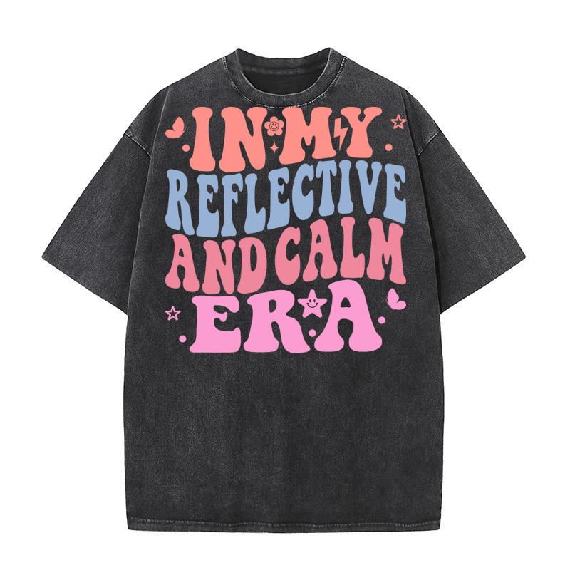 In My Reflective and Calm ERA Washed T-Shirt