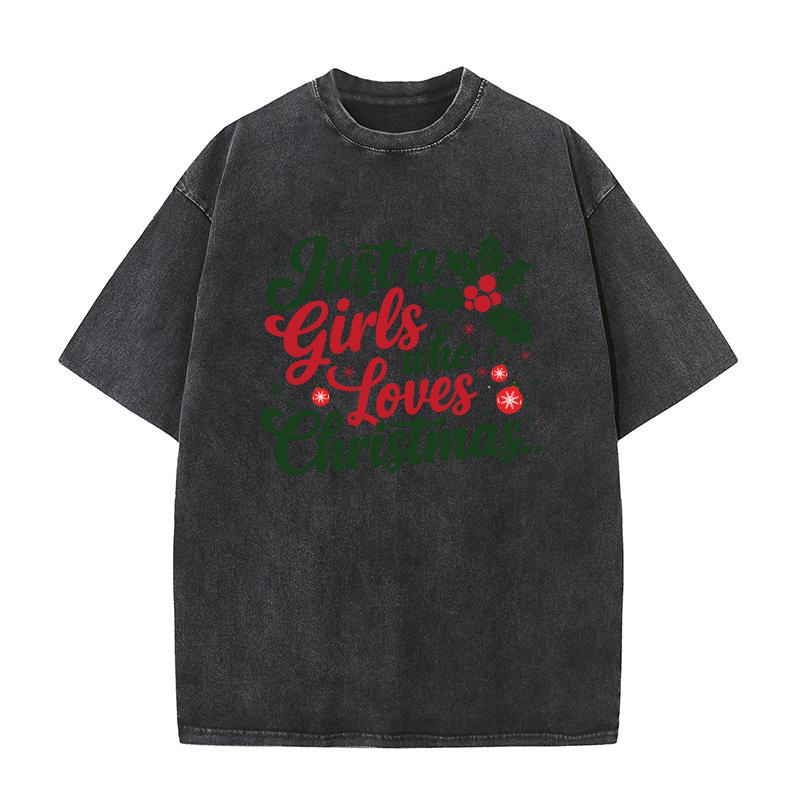 Just a girls who loves christmas 1.01 Washed T-Shirt