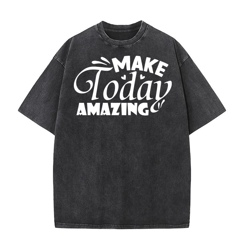 Make Today Amazing Washed T-Shirt