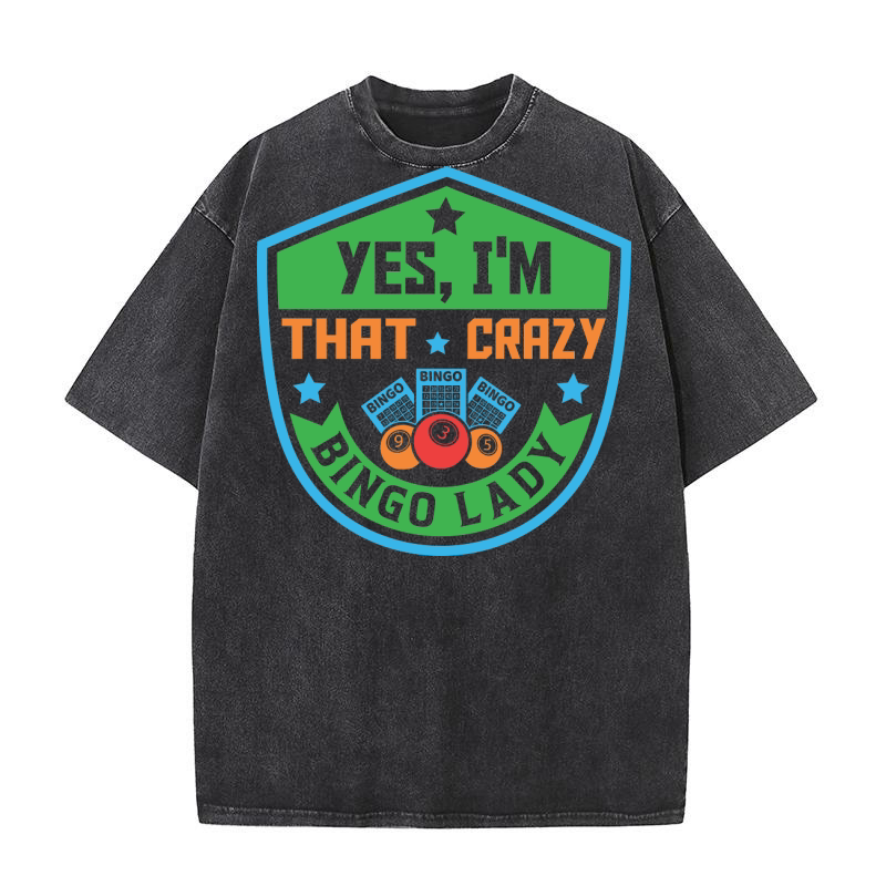 Yes, Im That Crazy Bingo Lady 04 Washed T-Shirt