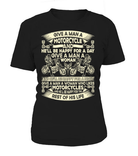 Give a Man a Motorcycle Motorbike Lover Women's T-Shirt
