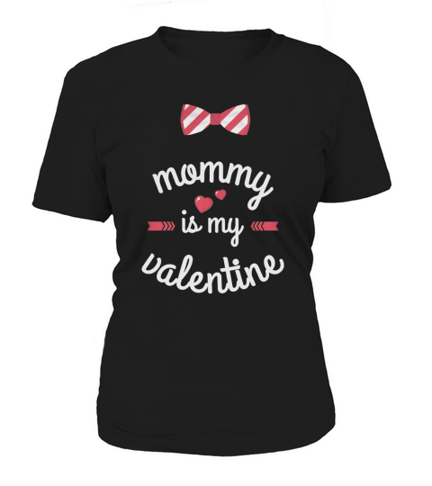 Mommy mom is my valentine t-shirt Women's T-Shirt