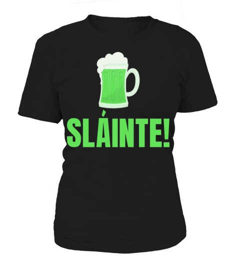 Slainte Irish St Patricks Day Women's T-Shirt