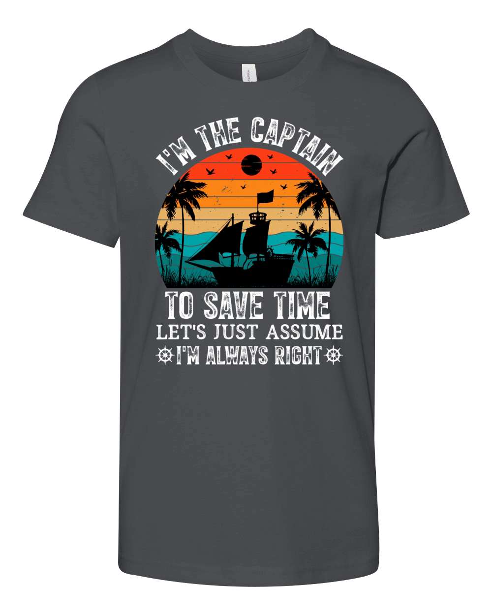 Im The Captain To Save Time Im Always Right  (2) Youth Unisex Jersey Tee