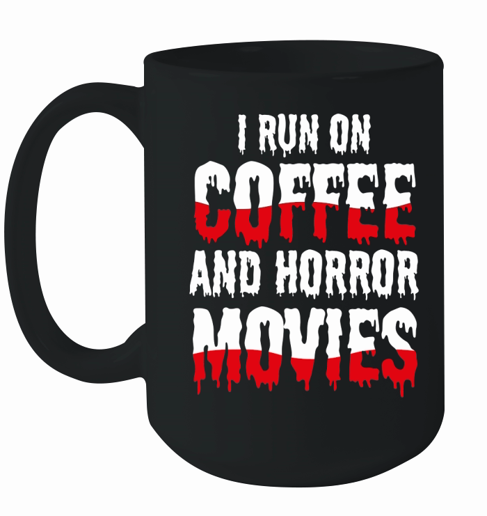 I run on coffef and horror movies Ceramic Mug