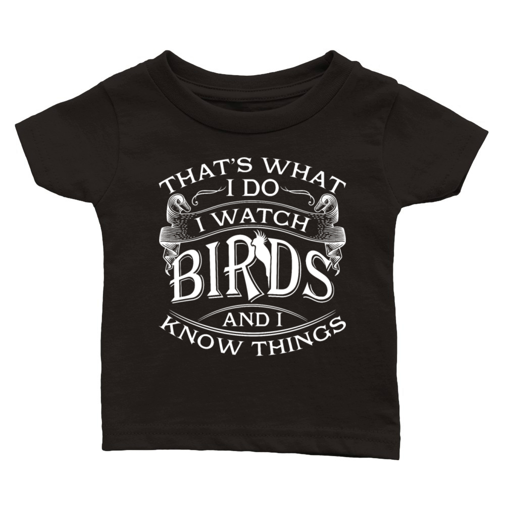 I Watch Birds And I Know Things Birdwatching Shirt Classic Baby Crewneck T-shirt