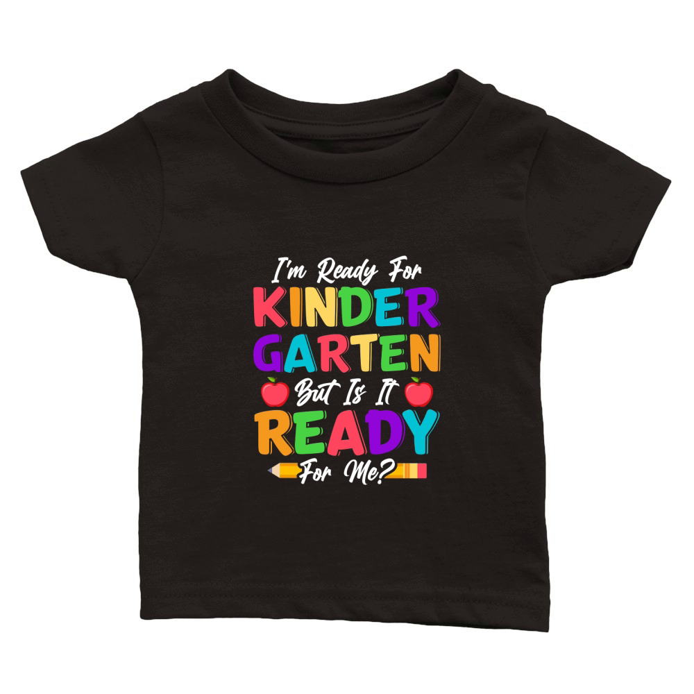 Im Ready For Kindergarten But Is It Ready For Me Classic Baby Crewneck T-shirt