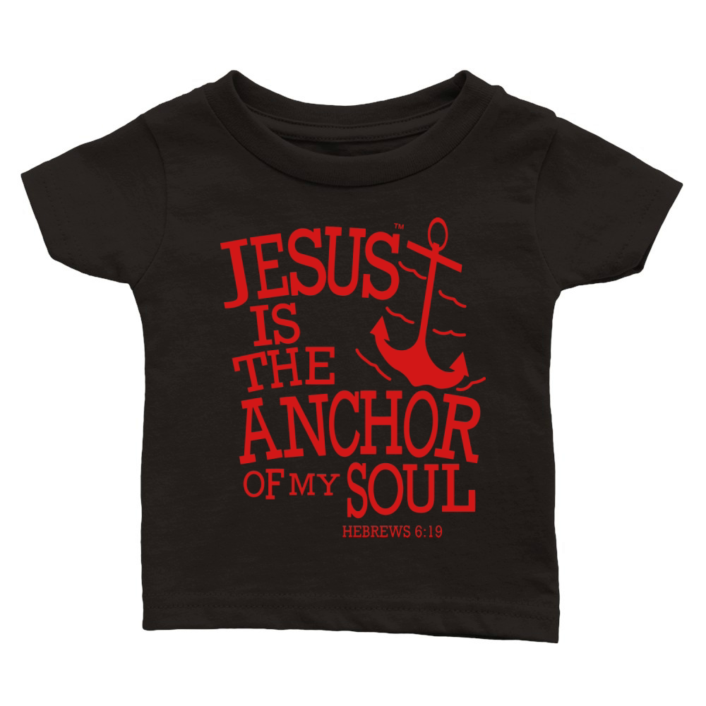 JESUS IS THE ANCHOR OF MY SOUL Classic Baby Crewneck T-shirt