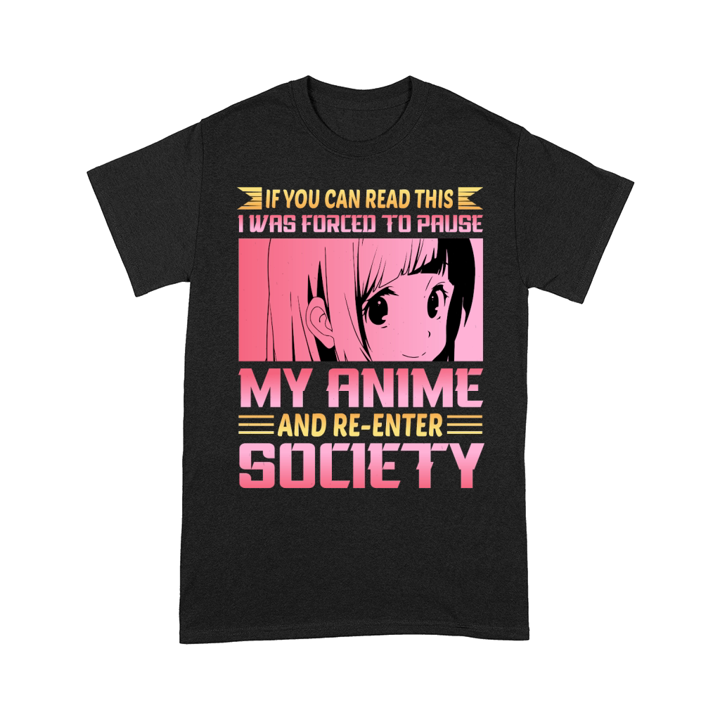 Forced To Pause My Anime And Re Enter Society Comfort T-shirt