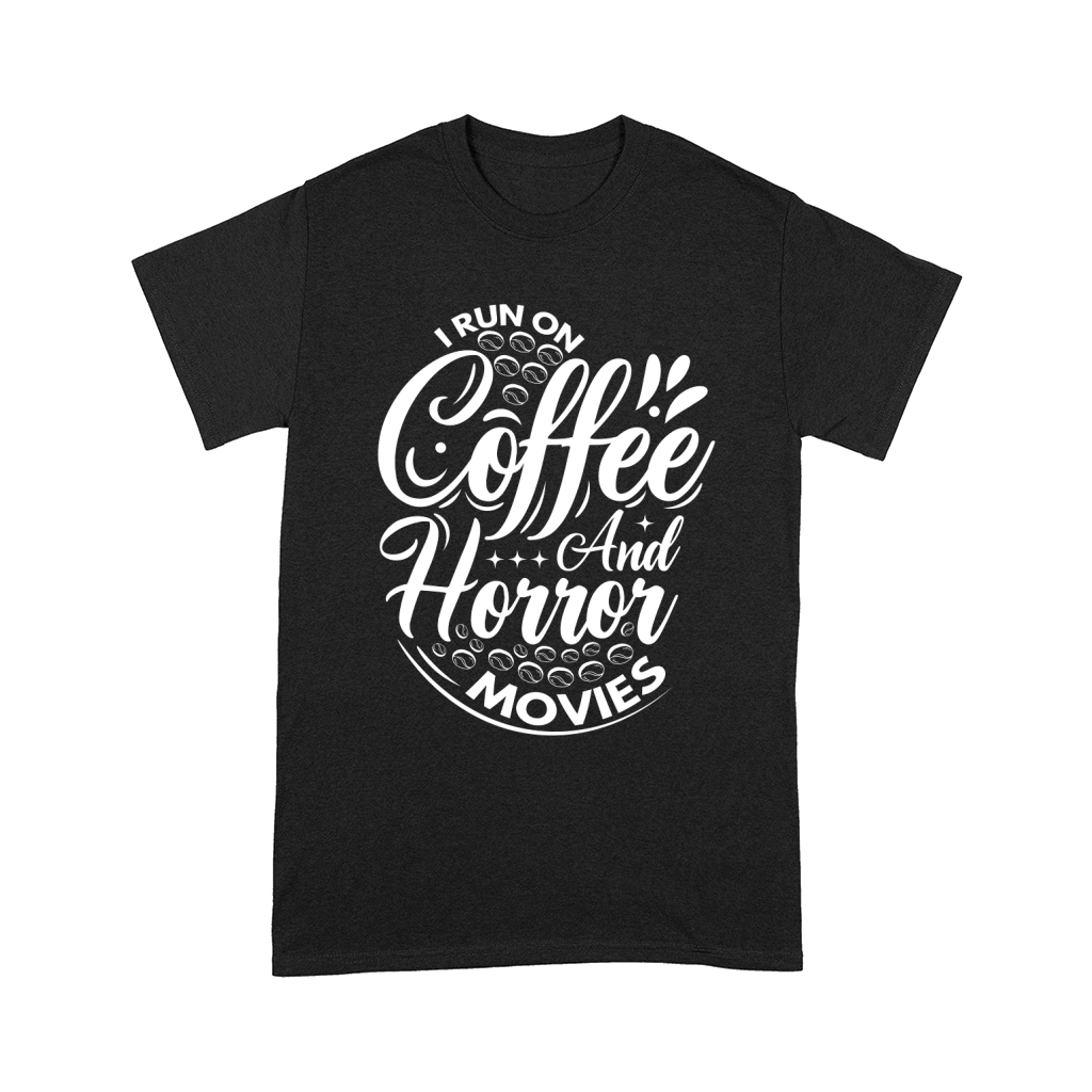 I run on coffef and horror movies 03 Comfort T-shirt