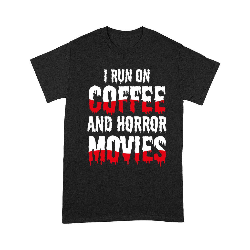 I run on coffef and horror movies Comfort T-shirt