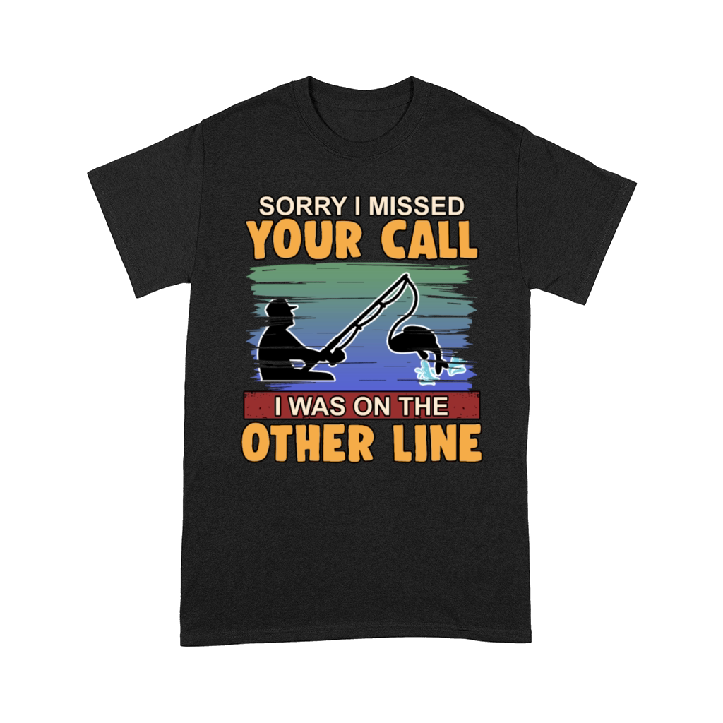 sorry I missed your call fishing hobby present Comfort T-shirt