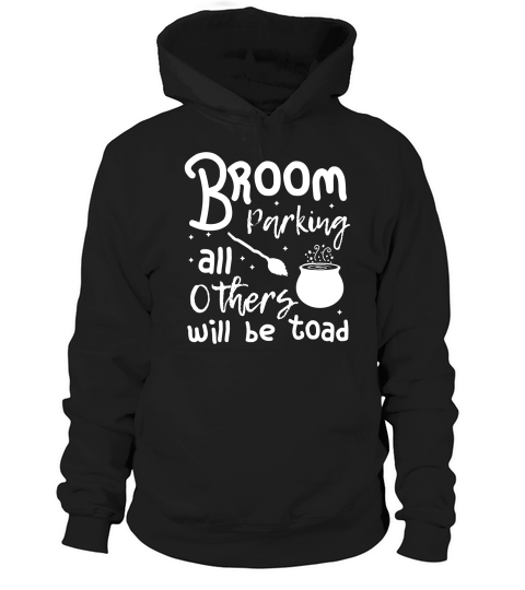 Broom Parking All Others Will Be Toad Hoodie Unisex