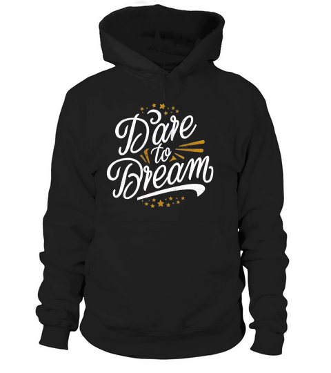Dare to dream Hoodie Unisex