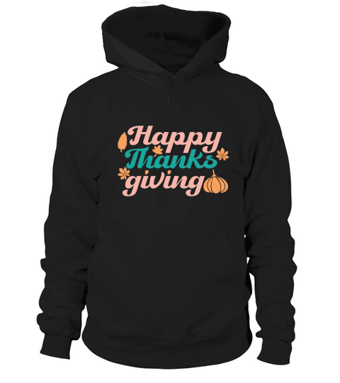 Happy Thanks Giving   Colorful Hoodie Unisex