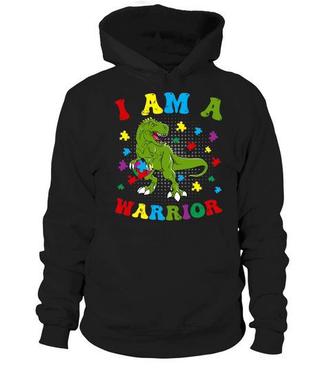 I Am a Warrior T Rex Dinosaur Autism A warrior Hoodie Unisex